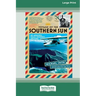 Voyage of the Southern Sun: An Amazing Solo Journey Around the World (16pt Large Print Edition)