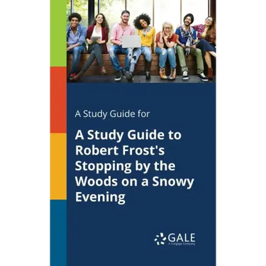 A Study Guide for A Study Guide to Robert Frost's Stopping by the Woods on a Snowy Evening