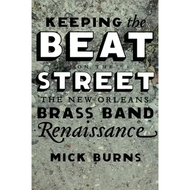 Keeping the Beat on the Street: The New Orleans Brass Band Renaissance