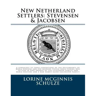 New Netherland Settlers: Stevensen & Jacobsen: A genealogy to three generations of the descendants of Maria Goosens and her husband Steven Jans
