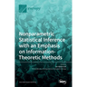 Nonparametric Statistical Inference with an Emphasis on Information-Theoretic Methods