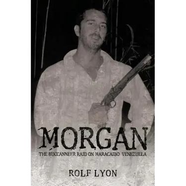 Morgan: The Buccanneer Raid on Maracaibo, Venezuela