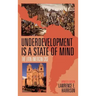 Underdevelopment is a State of Mind: The Latin American Case