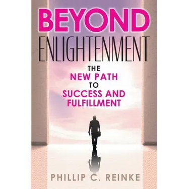 Beyond Enlightenment: The New Path to Success and Fulfillment