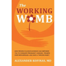 The Working Womb: How proven placenta science can empower you to conquer pregnancy anguish, triumph over miscarriage, and have a thriving baby!