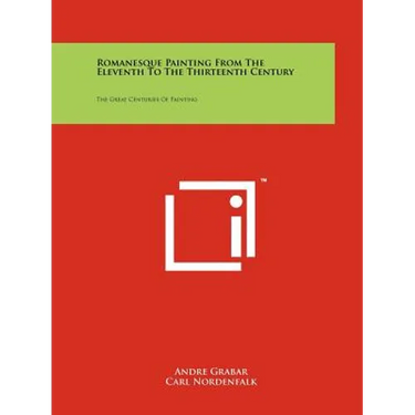 Romanesque Painting from the Eleventh to the Thirteenth Century: The Great Centuries of Painting