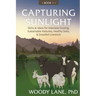 Capturing Sunlight, Book 1: Skills & Ideas for Intensive Grazing, Sustainable Pastures, Healthy Soils, & Grassfed Livestock
