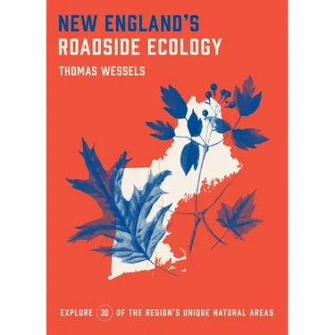 New England's Roadside Ecology: Explore 30 of the Region's Unique Natural Areas