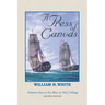 A Press of Canvas: War of 1812 Trilogy Volume 1