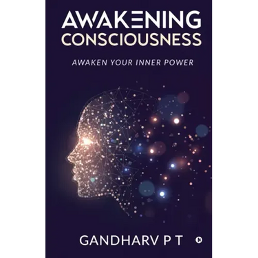 Awakening Consciousness: Awaken Your Inner Power