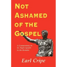 Not Ashamed of the Gospel: A Commentary on the Epistle of St. Paul to the Church at Rome