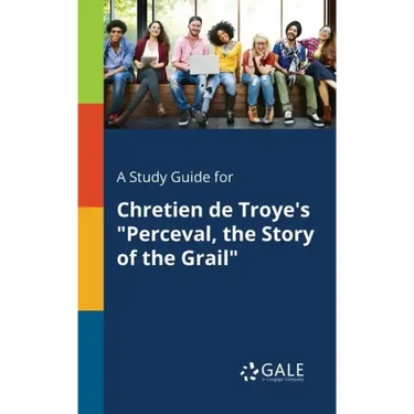 A Study Guide for Chretien De Troye's "Perceval, the Story of the Grail"