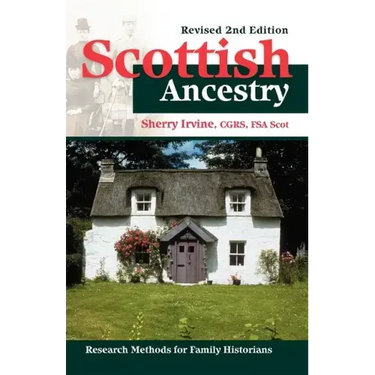 Scottish Ancestry: Research Methods for Family Historians, Rev. 2nd Ed.