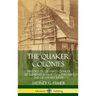 The Quaker Colonies: History of the Early Quaker Settlements in New England and the Delaware River (Hardcover)