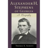Alexander H. Stephens of Georgia: A Biography (Revised)
