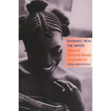 Radiance from the Waters: Ideals of Feminine Beauty in Mende Art