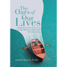 The Oars of Our Lives: Navigating The Oars Of Our Lives Through Making The Right Christ Honoring Choices