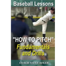 Baseball Lessons "How To Pitch" - Fundamentals and Drills