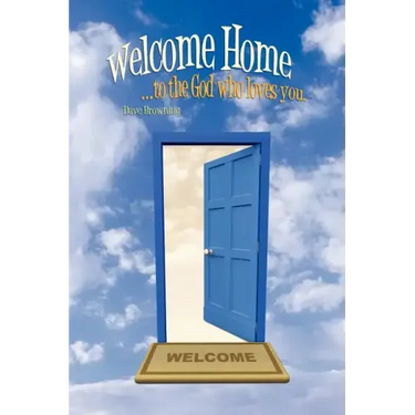 Welcome Home: ...to the God Who Loves You.