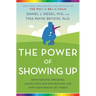 The Power of Showing Up: How Parental Presence Shapes Who Our Kids Become and How Their Brains Get Wired