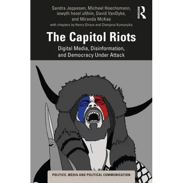 The Capitol Riots: Digital Media, Disinformation, and Democracy Under Attack