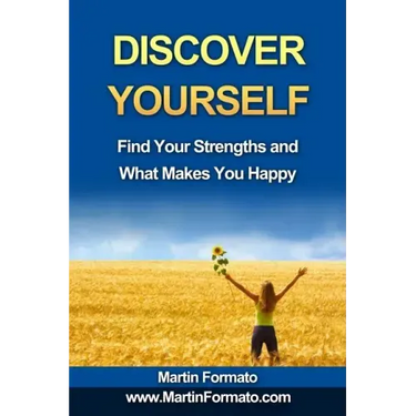 Discover Yourself: Find Your Strengths and What Makes You Happy