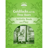 Classic Tales: Level 3: Goldilocks and the Three Bears Activity Book & Play