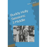 Buddy Holly Sessions: 3 Middle