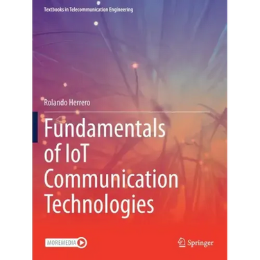 Fundamentals of Iot Communication Technologies