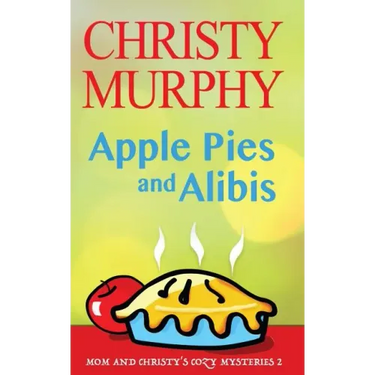 Apple Pies and Alibis: A Quick Read Comedy Culinary Mystery