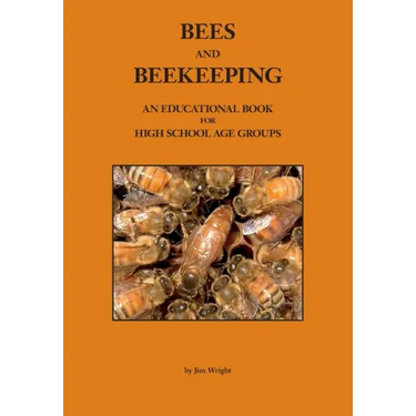 Bees and Beekeeping: An educational book FOR HIGH SCHOOL AGE GROUPS