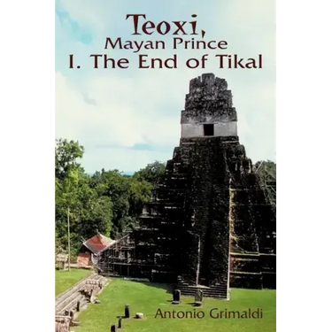 Teoxi, Mayan Prince: I. the End of Tikal