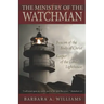 The Ministry of the Watchman: Beacon to the Body of Christ, Keeper of the Lord's Lighthouse