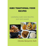 Igbo Traditional Food Recipes: Learning Igbo dish recipes just got easier