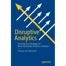 Disruptive Analytics: Charting Your Strategy for Next-Generation Business Analytics