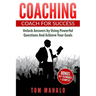 Coaching: Coaching For Success, How To Unlock Answers Using Powerful Questions A