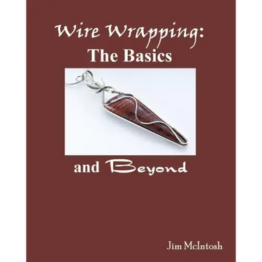Wire Wrapping: The Basics And Beyond