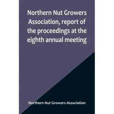 Northern Nut Growers Association, report of the proceedings at the eighth annual meeting; Stamford, Connecticut, September 5 and 6, 1917