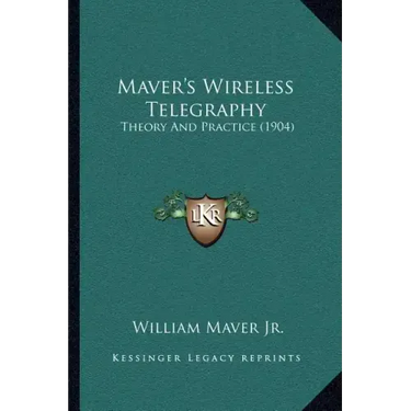 Maver's Wireless Telegraphy: Theory And Practice (1904)