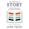 The Anatomy of Story: 22 Steps to Becoming a Master Storyteller