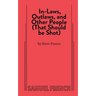 In-Laws, Outlaws, and Other People (That Should Be Shot)