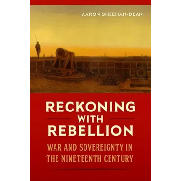 Reckoning with Rebellion: War and Sovereignty in the Nineteenth Century