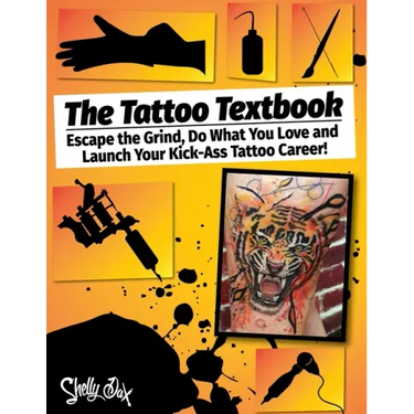The Tattoo Textbook: Escape the Grind, Do What You Love, and Launch Your Kick-Ass Tattoo Career