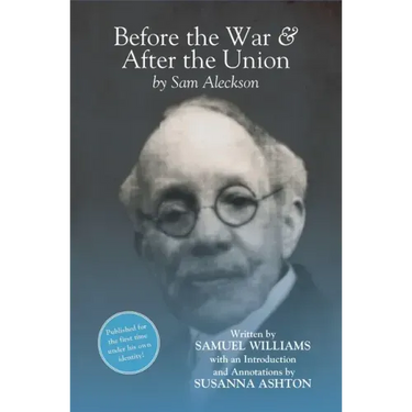 Before the War, and After the Union: An Autobiography by Sam Aleckson (Samuel Williams)