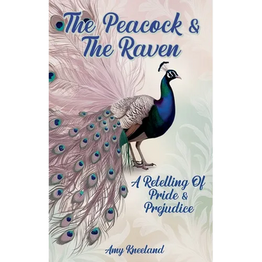 The Peacock & The Raven: A Retelling of Pride and Prejudice