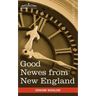 Good Newes from New England: A True Relation of Things Very Remarkable at the Plantation of Plimouth in New England