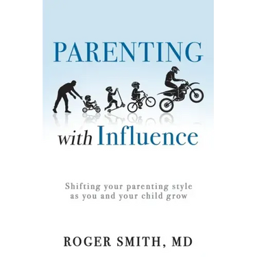 Parenting with Influence: Shifting Your Parenting Style as You and Your Child Grow