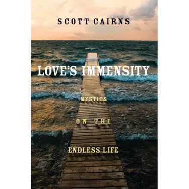 Love's Immensity: Mystics on the Endless Life
