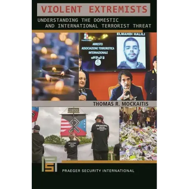 Violent Extremists: Understanding the Domestic and International Terrorist Threat