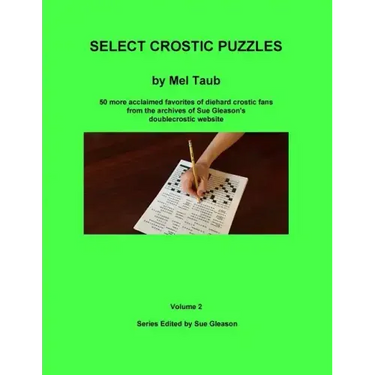 Select Crostic Puzzles Volume 2: 50 more acclaimed favorites of diehard crostic fans from the archives of Sue Gleason's doublecrostic website